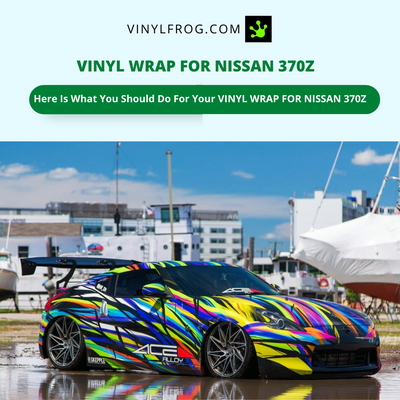 Vinyl Wrap For Nissan 370Z